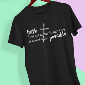 Faith Makes Things Possible Shirt