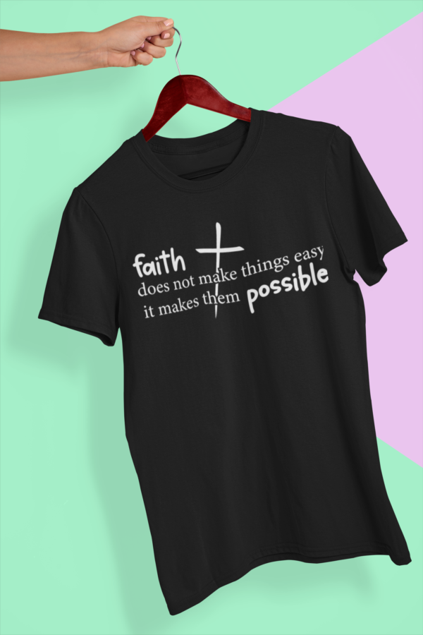 Faith Makes Things Possible Shirt