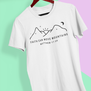 Faith Can Move Mountains Shirt