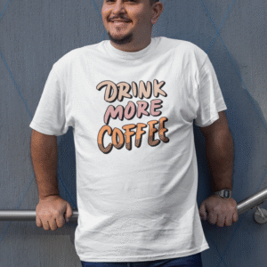 Drink More Coffee T-Shirt