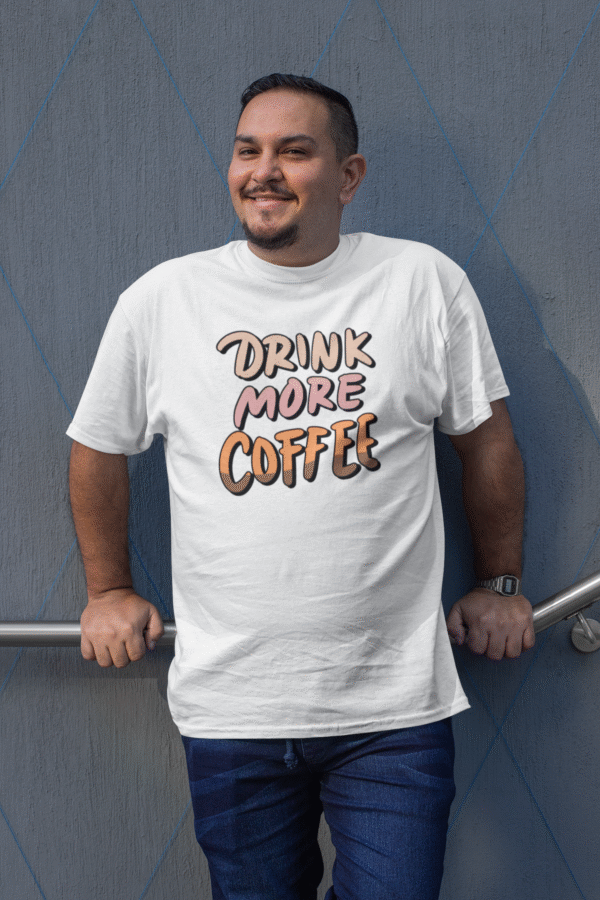 Drink More Coffee T-Shirt
